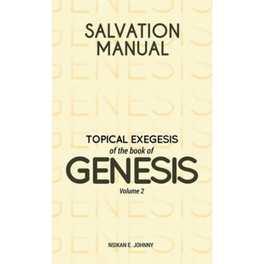 Salvation Manual: Topical Exegesis of the Book of Genesis - Volume 2