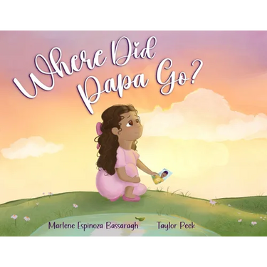Where Did Papa Go?: Walking With Your Child Through Grief And All The Questions That Come With It