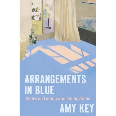 Arrangements in Blue: Notes on Loving and Living Alone