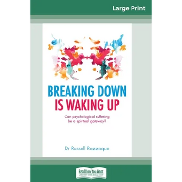 Breaking Down is Waking Up: Can Psychological Suffering be a Spiritual Gateway? (16pt Large Print Edition)