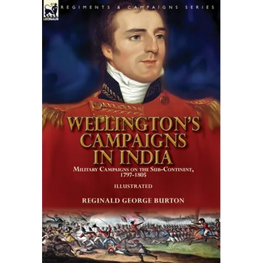 Wellington's Campaigns in India: Military Campaigns on the Sub-Continent, 1797-1805