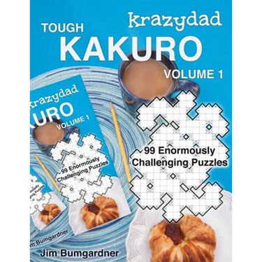Krazydad Tough Kakuro Volume 1: 99 Enormously Challenging Puzzles