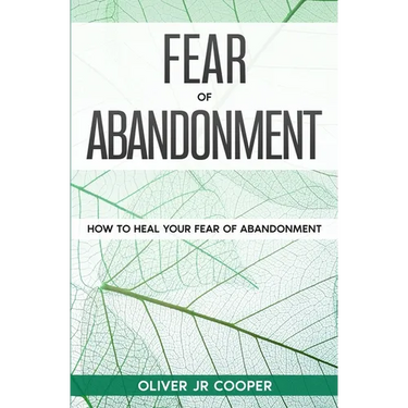 Fear of Abandonment: How To Heal Your Fear of Abandonment