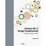 Siemens NX 12 Design Fundamentals: A Step by Step Guide