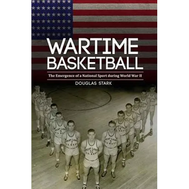 Wartime Basketball: The Emergence of a National Sport During World War II