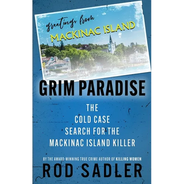 Grim Paradise: The Cold Case Search for the Mackinac Island Killer