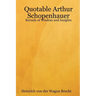 Quotable Arthur Schopenhauer: Kernels of Wisdom and Insights