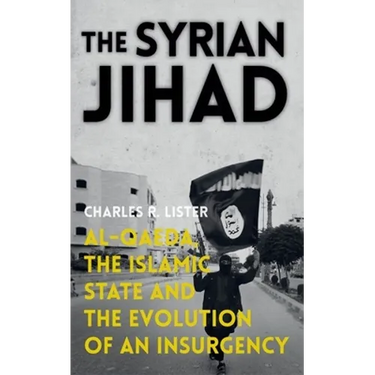 The Syrian Jihad: Al-Qaeda, the Islamic State and the Evolution of an Insurgency