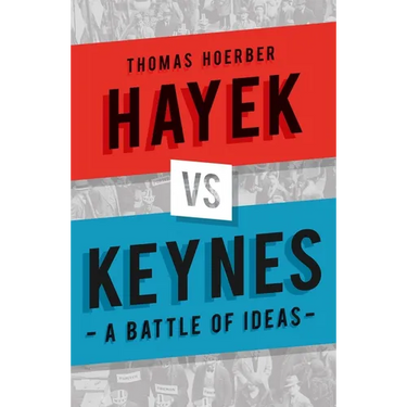 Hayek Vs Keynes: A Battle of Ideas