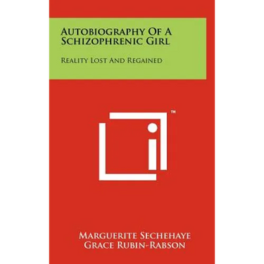 Autobiography Of A Schizophrenic Girl: Reality Lost And Regained
