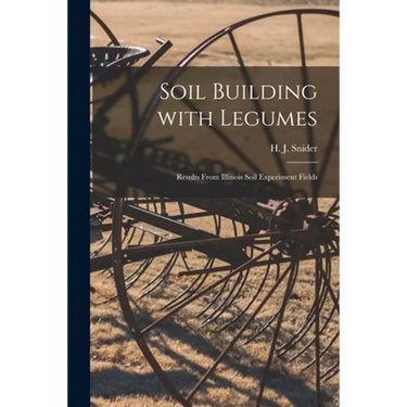 Soil Building With Legumes: Results From Illinois Soil Experiment Fields