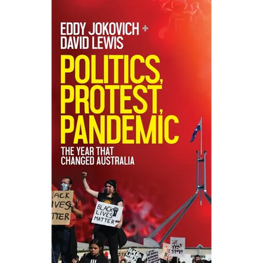 Politics, Protest, Pandemic: The year that changed Australia