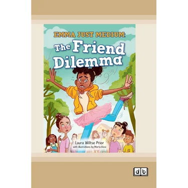 Emma Just Medium: The Friend Dilema: Book 1 (Dyslexia-Friendly Edition)