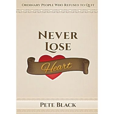 Never Lose Heart: Ordinary People Who Refused to Quit