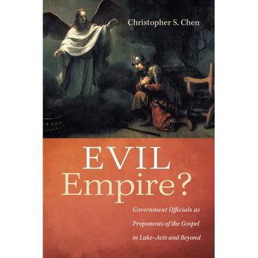 Evil Empire?: Government Officials as Proponents of the Gospel in Luke-Acts and Beyond