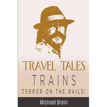 Travel Tales: Trains - Terror on the Rails!