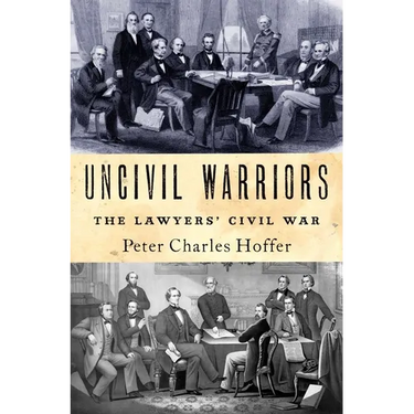 Uncivil Warriors: The Lawyers' Civil War