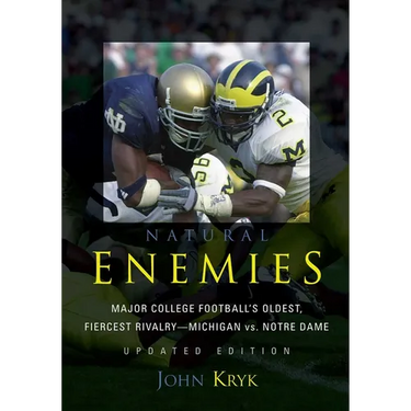 Natural Enemies: Major College Football's Oldest, Fiercest Rivalry-Michigan vs. Notre Dame