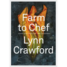 Farm to Chef: Cooking Through the Seasons: A Cookbook