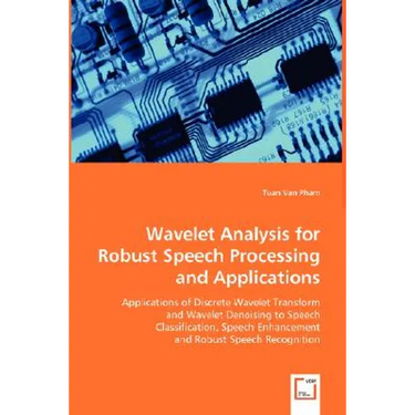 Wavelet Analysis for Robust Speech Processing and Applications