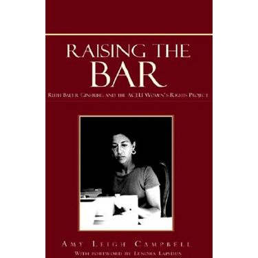 Raising the Bar: Ruth Bader Ginsburg and the ACLU Women's Rights Project