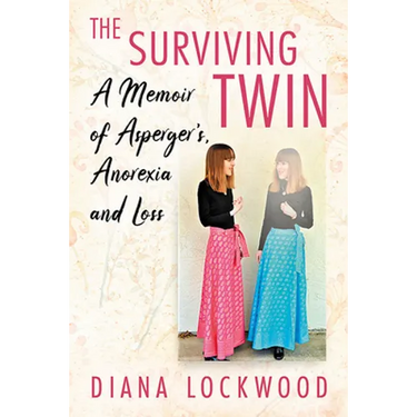 The Surviving Twin: A Memoir of Asperger's, Anorexia and Loss