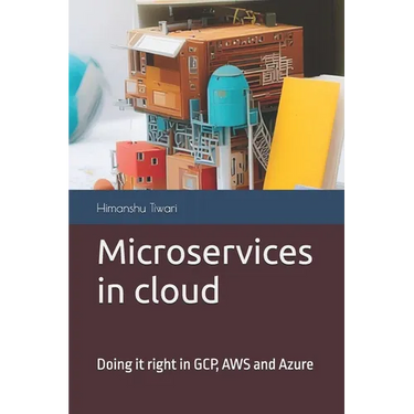 Microservices in cloud: Doing it right in GCP, AWS and Azure