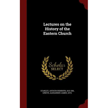 Lectures on the History of the Eastern Church