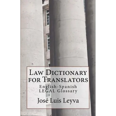 Law Dictionary for Translators: English-Spanish Legal Glossary