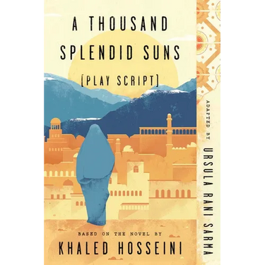 A Thousand Splendid Suns (Play Script): Based on the novel by Khaled Hosseini