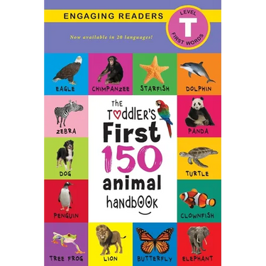 The Toddler's First 150 Animal Handbook (Travel Edition): Pets, Aquatic, Forest, Birds, Bugs, Arctic, Tropical, Underground, Animals on Safari, and Fa