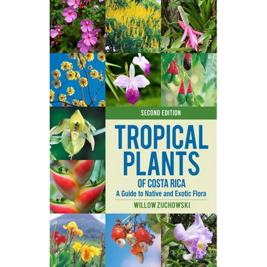 Tropical Plants of Costa Rica: A Guide to Native and Exotic Flora