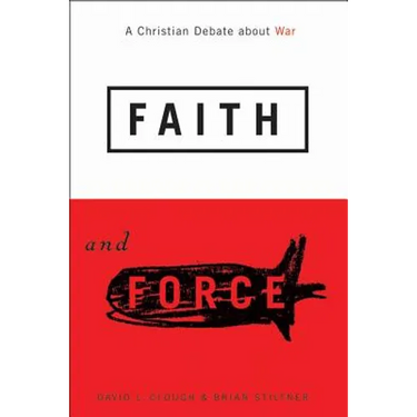 Faith and Force: A Christian Debate about War