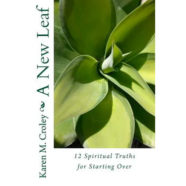 A New Leaf: 12 Spiritual Truths For Starting Over