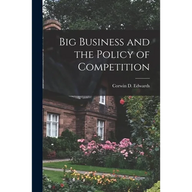Big Business and the Policy of Competition