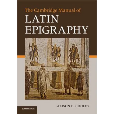 The Cambridge Manual of Latin Epigraphy
