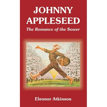 Johnny Appleseed: The Romance of the Sower