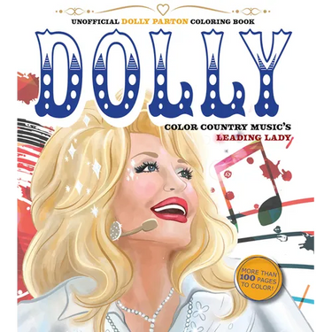 Unofficial Dolly Parton Coloring Book: Color Country Music's Leading Lady - More Than 100 Pages to Color!