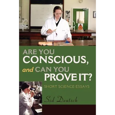 Are You Conscious, and Can You Prove It?: Short Science Essays