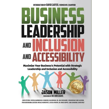 Business Leadership and Inclusion and Accessibility: Maximize Your Business's Potential with Strategic Leadership and Inclusion and Accessibility