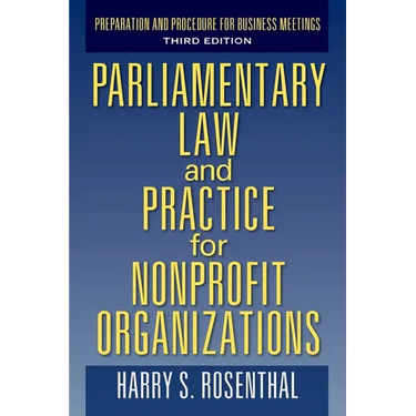 Parliamentary Law and Practice for Nonprofit Organizations: Preparation and Procedure for Business Meetings Third Edition