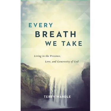 Every Breath We Take: Living in the Presence, Love, and Generosity of God
