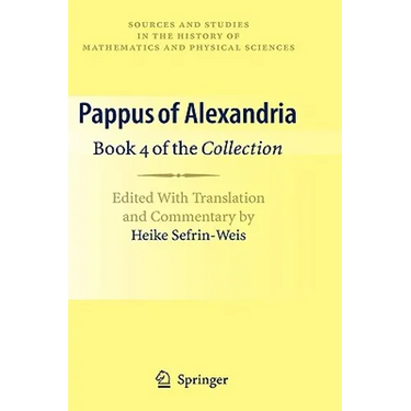 Pappus of Alexandria: Book 4 of the Collection: Edited with Translation and Commentary by Heike Sefrin-Weis