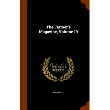 The Farmer's Magazine, Volume 19