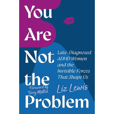 You Are Not the Problem: Late-Diagnosed ADHD Women and the Invisible Forces That Shape Us