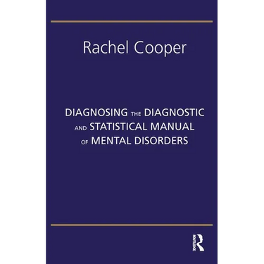 Diagnosing the Diagnostic and Statistical Manual of Mental Disorders: Fifth Edition