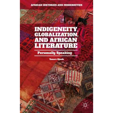 Indigeneity, Globalization, and African Literature: Personally Speaking