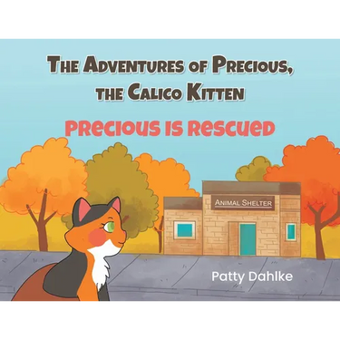The Adventures of Precious, the Calico Kitten: Precious is Rescued