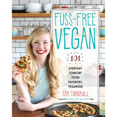 Fuss-Free Vegan: 101 Everyday Comfort Food Favorites, Veganized: A Cookbook