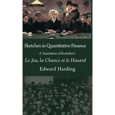 Sketches in Quantitative Finance A Translation of Bachelier's Le Jeu, la Chance et le Hasard